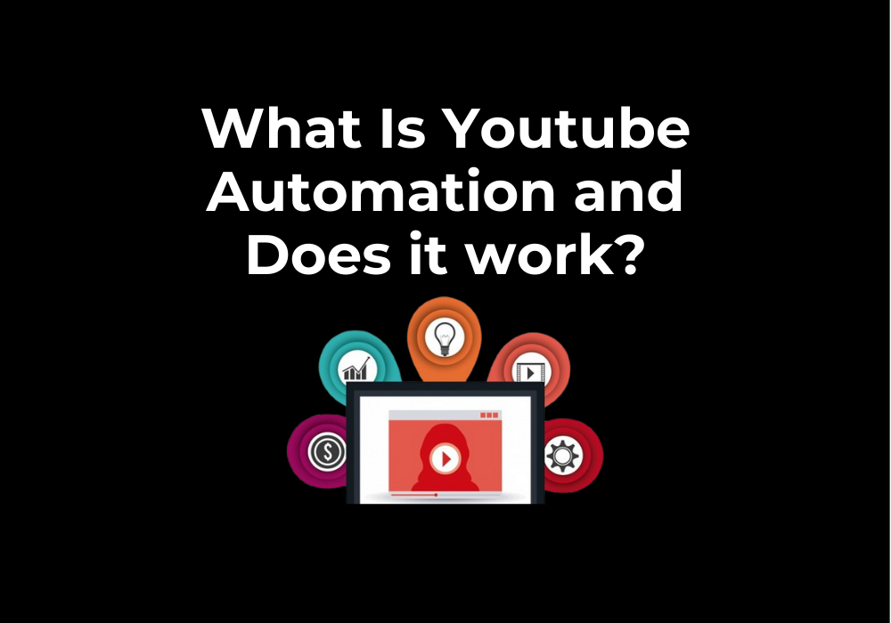 What Is Youtube Automation and Does it work?